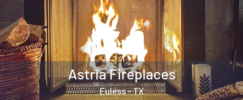  Astria Fireplaces Euless - TX