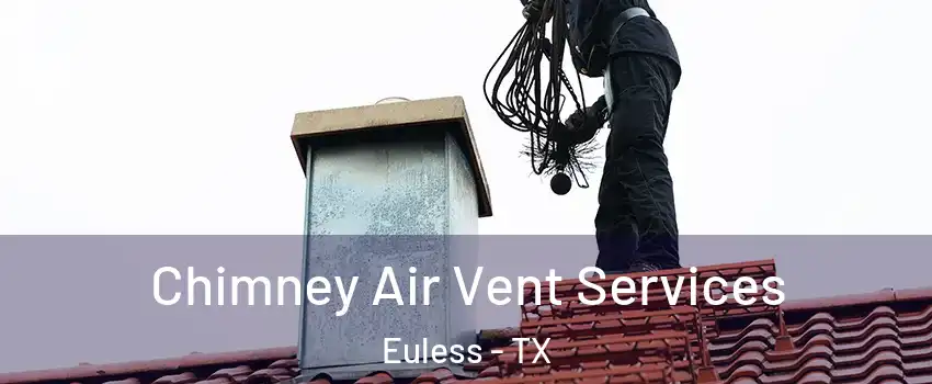  Chimney Air Vent Services Euless - TX