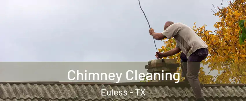  Chimney Cleaning Euless - TX