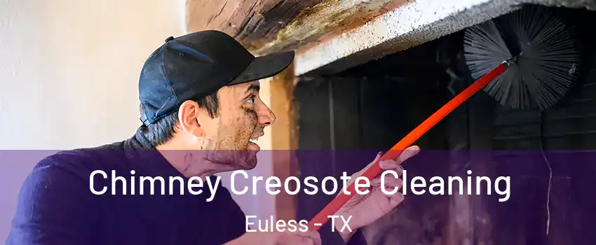  Chimney Creosote Cleaning Euless - TX