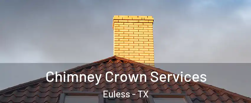 Chimney Crown Services Euless - TX