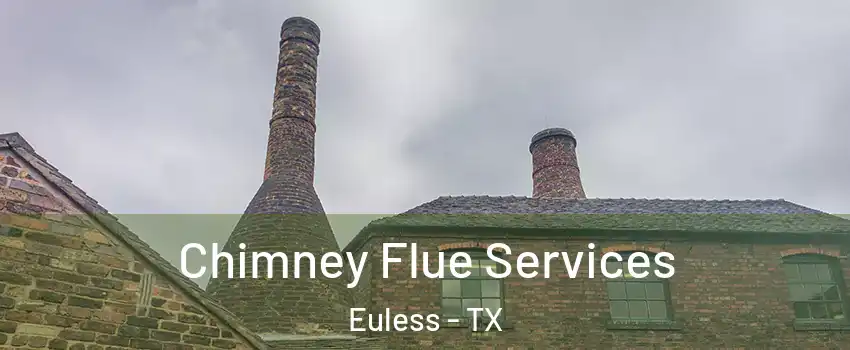  Chimney Flue Services Euless - TX