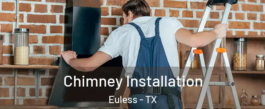  Chimney Installation Euless - TX