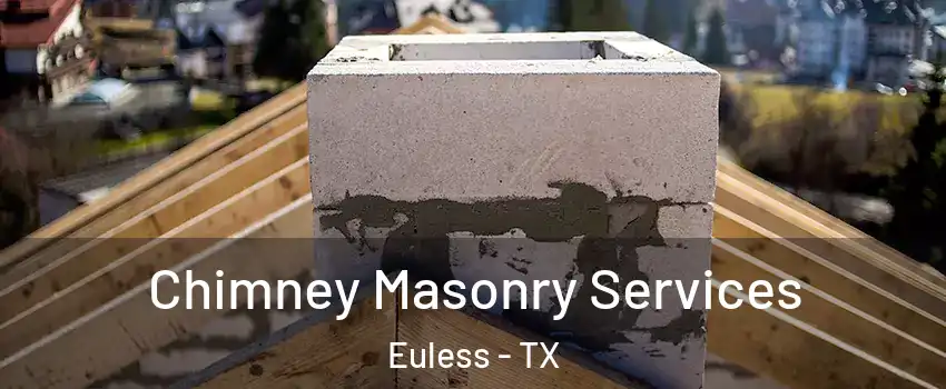  Chimney Masonry Services Euless - TX