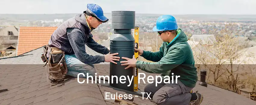  Chimney Repair Euless - TX