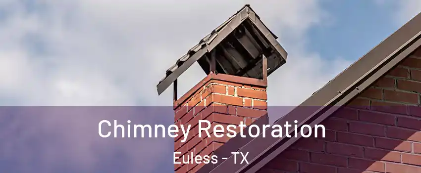  Chimney Restoration Euless - TX