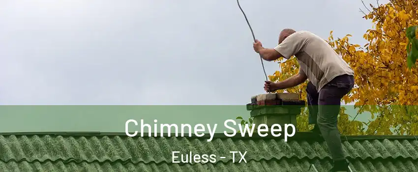  Chimney Sweep Euless - TX