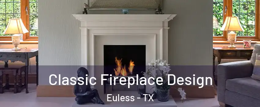  Classic Fireplace Design Euless - TX