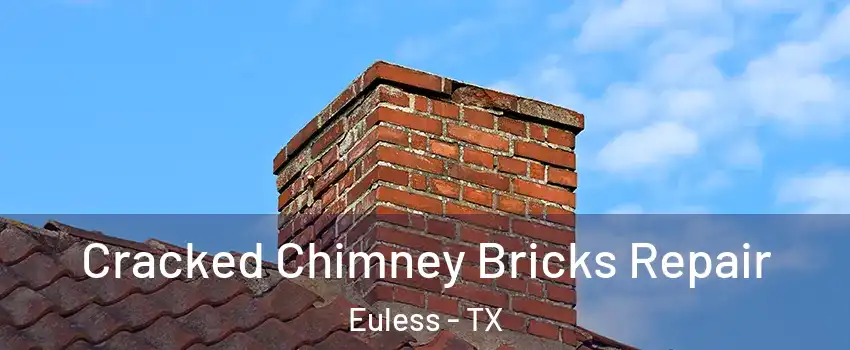  Cracked Chimney Bricks Repair Euless - TX