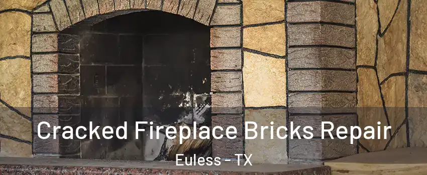  Cracked Fireplace Bricks Repair Euless - TX