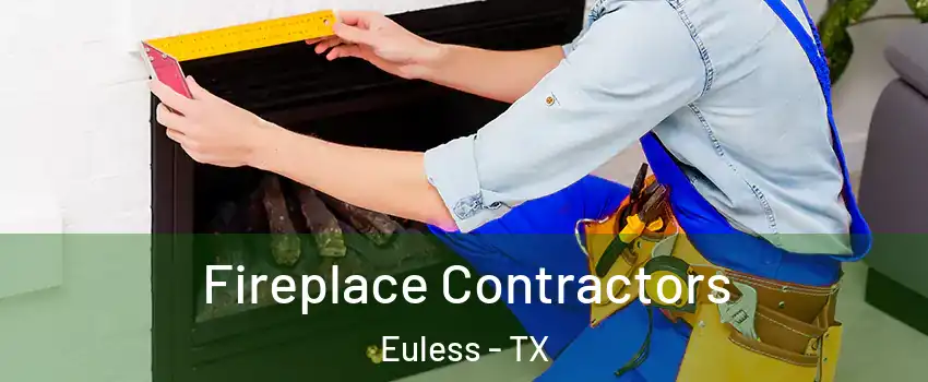  Fireplace Contractors Euless - TX