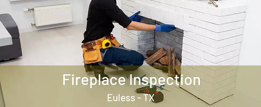  Fireplace Inspection Euless - TX
