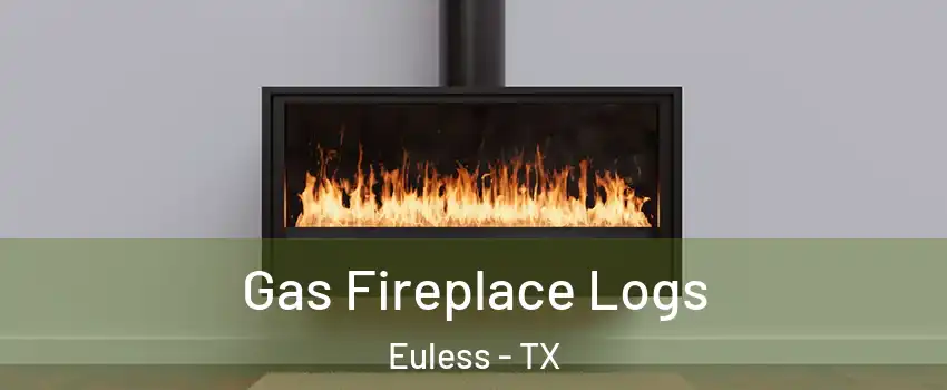  Gas Fireplace Logs Euless - TX