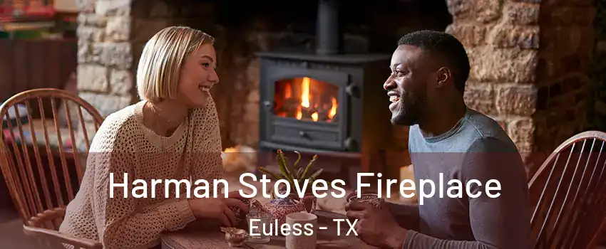 Harman Stoves Fireplace Euless - TX