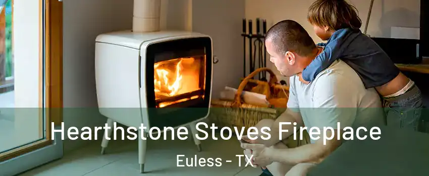  Hearthstone Stoves Fireplace Euless - TX