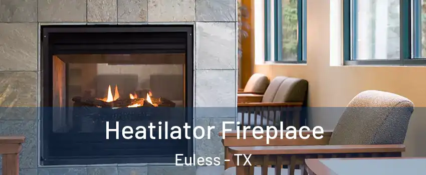  Heatilator Fireplace Euless - TX