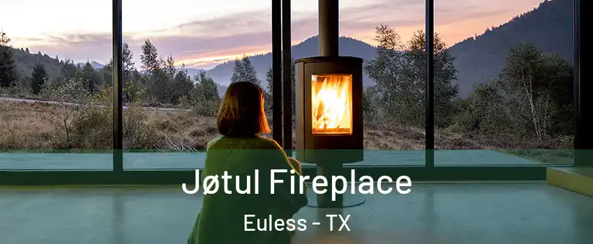  Jøtul Fireplace Euless - TX