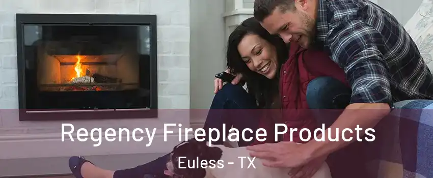  Regency Fireplace Products Euless - TX