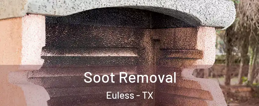  Soot Removal Euless - TX