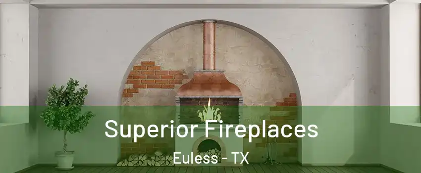  Superior Fireplaces Euless - TX